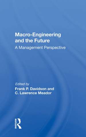 Macro-engineering And The Future: A Management Perspective de Frank P. Davidson