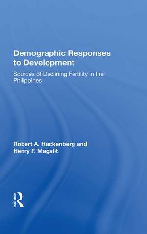 Demographic Responses To Development: Sources Of Declining Fertility In The Philippines de Robert A Hackenberg