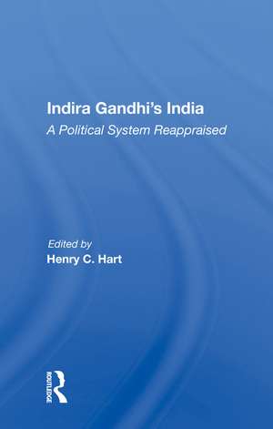 Indira Gandhi's India: A Political System Reappraised de Henry C. Hart