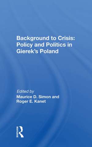 Background To Crisis: Policy And Politics In Gierek's Poland de Maurice D. Simon