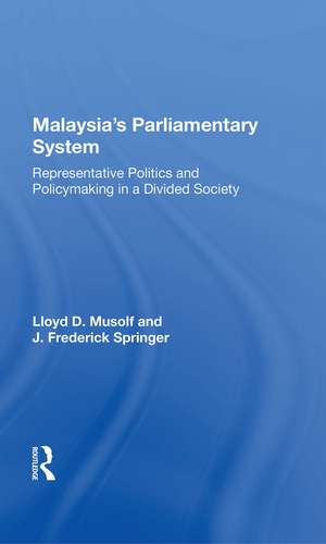 Malayasia's Parliamentary System: Representative Politics And Policymaking In A Divided Society de Lloyd D Musolf