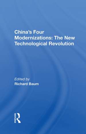 China's Four Modernizations: The New Technological Revolution de Richard Baum