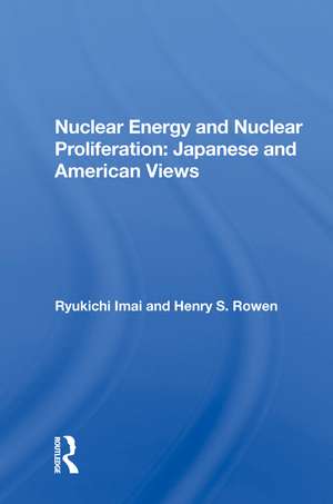 Nuclear Energy And Nuclear Proliferation: Japanese And American Views de Ryukichi Imai