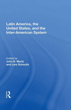 Latin America, the United States, and the Inter-American System de John D. Martz