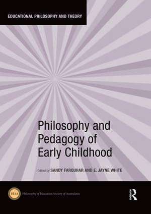 Philosophy and Pedagogy of Early Childhood de Sandy Farquhar