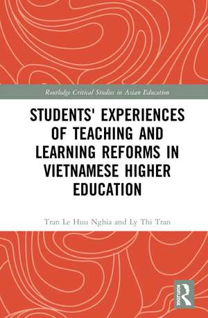 Students' Experiences of Teaching and Learning Reforms in Vietnamese Higher Education de Tran Le Huu Nghia