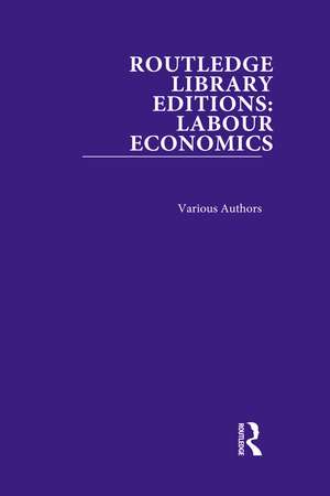 Routledge Library Editions: Labour Economics de Various