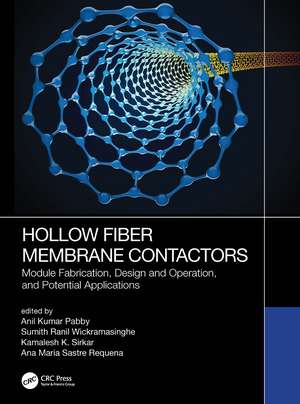 Hollow Fiber Membrane Contactors: Module Fabrication, Design and Operation, and Potential Applications de Anil K. Pabby