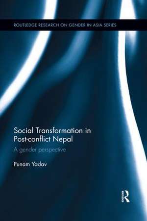 Social Transformation in Post-conflict Nepal: A Gender Perspective de Punam Yadav