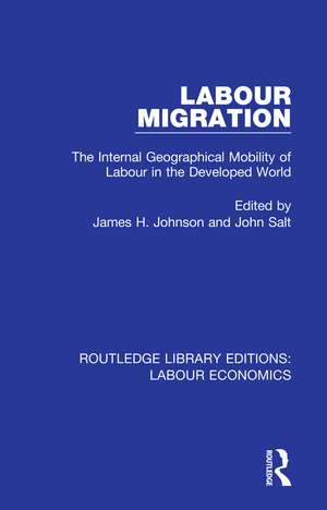 Labour Migration: The Internal Geographical Mobility of Labour in the Developed World de James H. Johnson