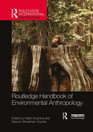 Routledge Handbook of Environmental Anthropology de Helen Kopnina