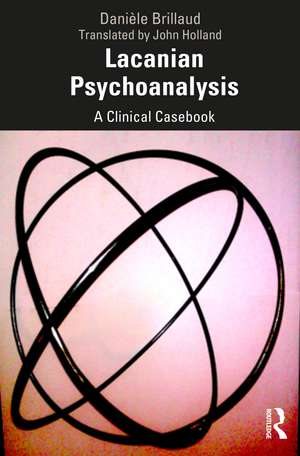 Lacanian Psychoanalysis: A Clinical Casebook de Danièle Brillaud