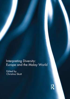 Interpreting Diversity: Europe and the Malay World de Christina Skott