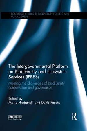 The Intergovernmental Platform on Biodiversity and Ecosystem Services (IPBES): Meeting the challenge of biodiversity conservation and governance de Marie Hrabanski