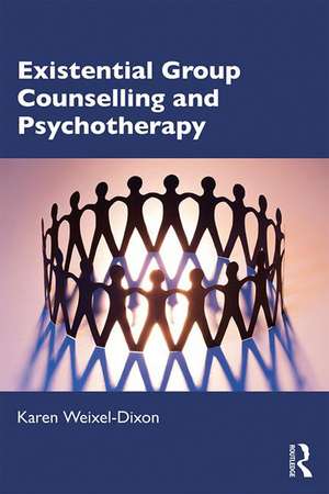 Existential Group Counselling and Psychotherapy de Karen Weixel-Dixon