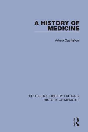 A History of Medicine de Arturo Castiglioni