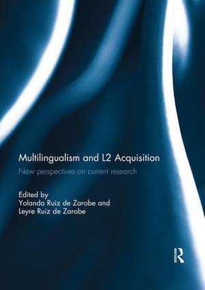 Multilingualism and L2 Acquisition: New Perspectives on Current Research de Yolanda Ruiz de Zarobe