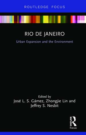 Rio de Janeiro: Urban Expansion and the Environment de José L. S. Gámez