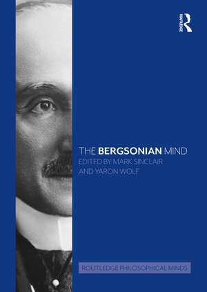 The Bergsonian Mind de Mark Sinclair