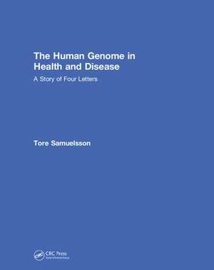 The Human Genome in Health and Disease: A Story of Four Letters de Tore Samuelsson