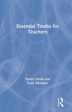 Essential Truths for Teachers de Danny Steele