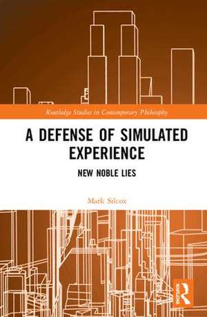 A Defense of Simulated Experience: New Noble Lies de Mark Silcox