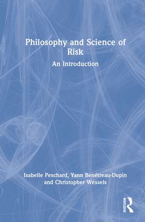 Philosophy and Science of Risk: An Introduction de Isabelle Peschard