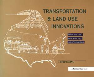 Transportation & Land Use Innovations: When you can't pave your way out of congestion de Reid Ewing