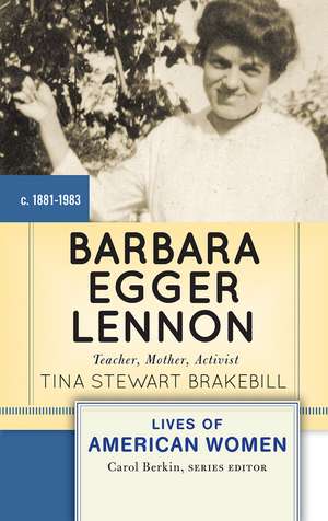 Barbara Egger Lennon: Teacher, Mother, Activist de Tina Stewart Brakebill