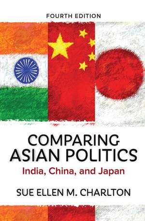 Comparing Asian Politics: India, China, and Japan de Sue Ellen M. Charlton