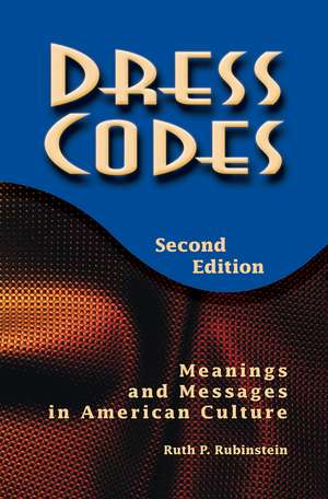 Dress Codes: Meanings And Messages In American Culture de Ruth Rubinstein