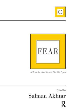 Fear: A Dark Shadow Across Our Life Span de Salman Akhtar