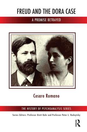 Freud and the Dora Case: A Promise Betrayed de Cesare Romano