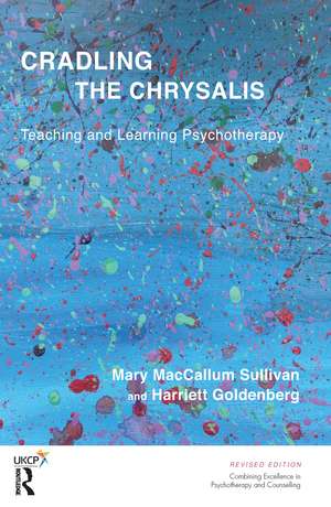 Cradling the Chrysalis: Teaching and Learning Psychotherapy de Harriett Goldenberg