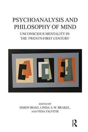 Psychoanalysis and Philosophy of Mind: Unconscious Mentality in the Twenty-first Century de Simon Boag