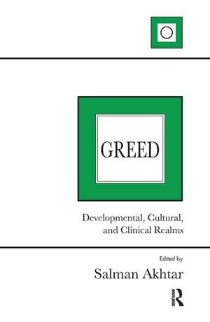 Greed: Developmental, Cultural, and Clinical Realms de Salman Akhtar