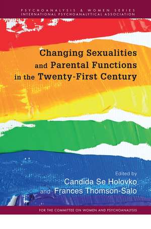 Changing Sexualities and Parental Functions in the Twenty-First Century: Changing Sexualities, Changing Parental Functions de Candida Se Holovko