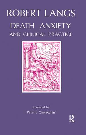 Death Anxiety and Clinical Practice de Robert Langs