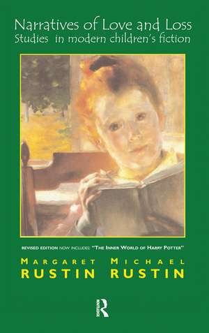 Narratives of Love and Loss: Studies in Modern Children's Fiction de Margaret Rustin