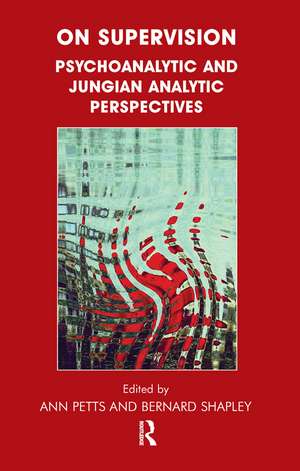 On Supervision: Psychoanalytic and Jungian Analytic Perspectives de Ann Petts