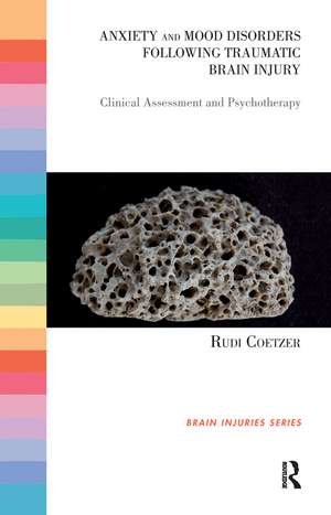 Anxiety and Mood Disorders Following Traumatic Brain Injury: Clinical Assessment and Psychotherapy de Rudi Coetzer