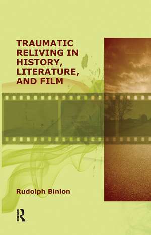 Traumatic Reliving in History, Literature and Film de Rudolph Binion