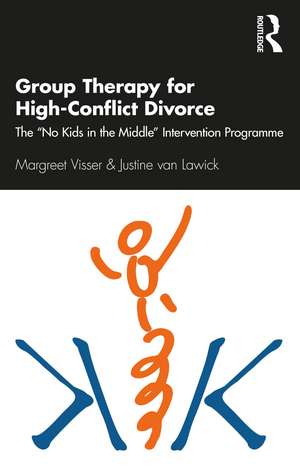 Group Therapy for High-Conflict Divorce: The ‘No Kids in the Middle’ Intervention Programme de Margreet Visser