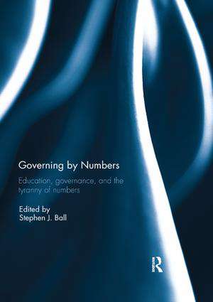 Governing by Numbers: Education, governance, and the tyranny of numbers de Stephen Ball