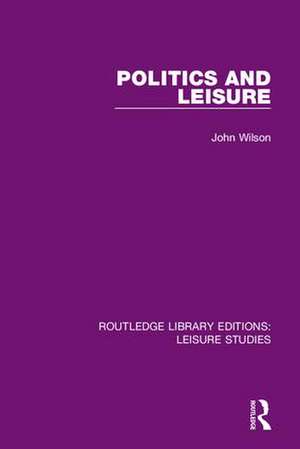 Politics and Leisure de John Wilson