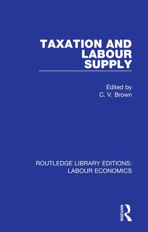 Taxation and Labour Supply de C. V. Brown