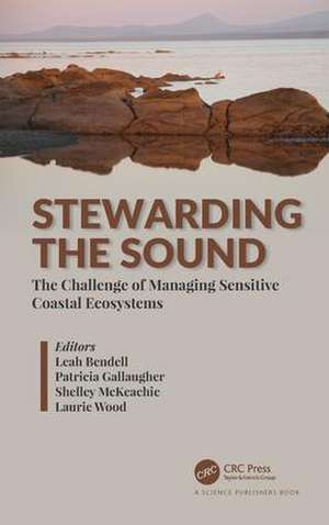 Stewarding the Sound: The Challenge of Managing Sensitive Coastal Ecosystems de Leah Bendell