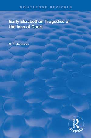 Early Elizabethan Tragedies of the Inns of Court de S. F. Johnson