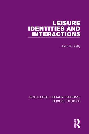 Leisure Identities and Interactions de John R. Kelly