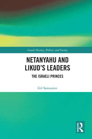 Netanyahu and Likud’s Leaders: The Israeli Princes de Gil Samsonov